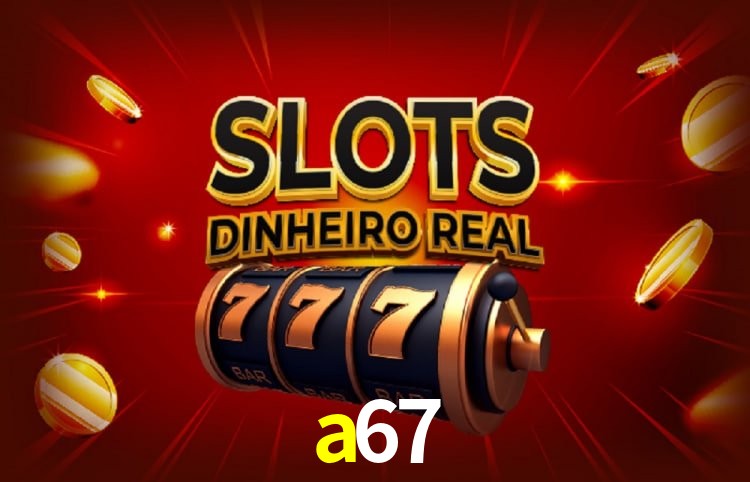 Bônus e promoções da a67
